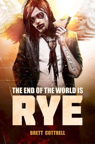 Cover for Brett Cottrell · The End of the World Is Rye (Paperback Book) (2015)