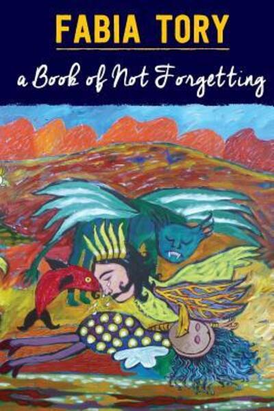 Cover for Fabia Tory · A Book of Not Forgetting (Paperback Book) (2016)