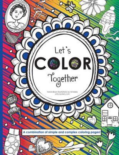 Cover for Ali Marie · Let's Color Together : A combination of simple and more complex coloring pages (Paperback Book) (2016)