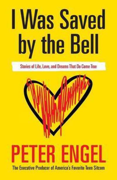 I Was Saved by the Bell - Peter Engel - Libros - Top Hat Words - 9780997943108 - 13 de noviembre de 2016