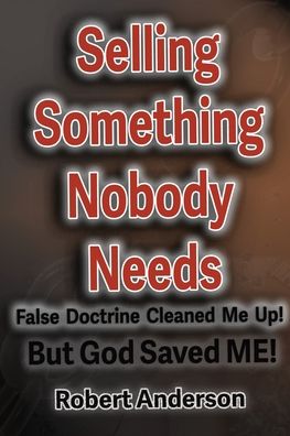 Cover for Robert L Anderson · Selling Something Nobody Needs (Paperback Book) (2017)