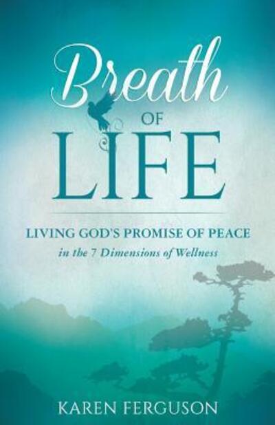 Cover for Karen Ferguson · Breath of Life Living God's Promise of Peace in the 7 Dimensions of Wellness (Paperback Book) (2017)