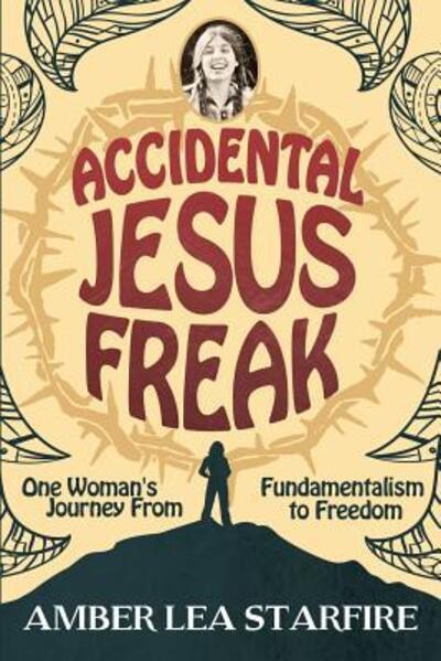 Cover for Amber Lea Starfire · Accidental Jesus Freak (Paperback Book) (2018)