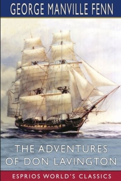 Cover for George Manville Fenn · The Adventures of Don Lavington (Esprios Classics) (Paperback Book) (2024)