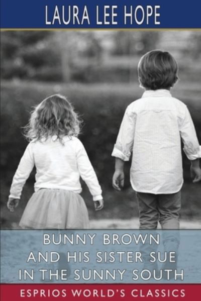 Cover for Laura Lee Hope · Bunny Brown and His Sister Sue in the Sunny South (Esprios Classics) (Paperback Bog) (2024)