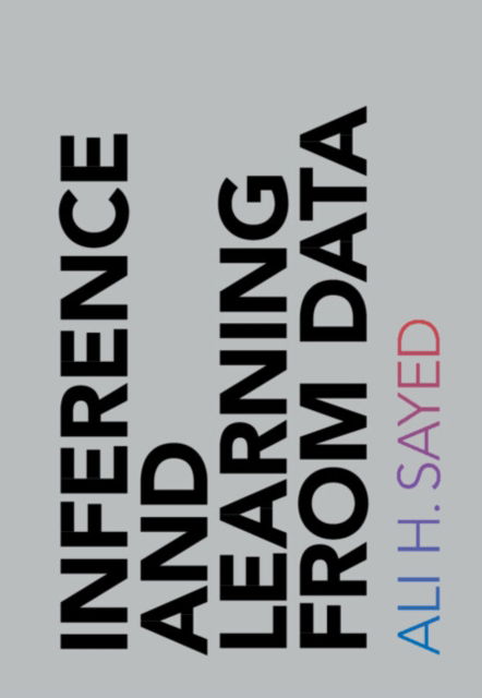 Cover for Sayed, Ali H. (Ecole Polytechnique Federale de Lausanne) · Inference and Learning from Data (Book) (2022)