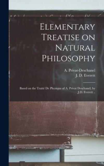 Cover for A (Augustin) 1821 Privat-Deschanel · Elementary Treatise on Natural Philosophy (Hardcover bog) (2021)