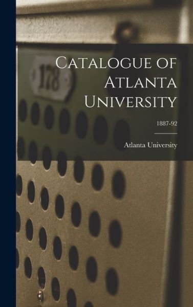 Cover for Atlanta University · Catalogue of Atlanta University; 1887-92 (Hardcover bog) (2021)