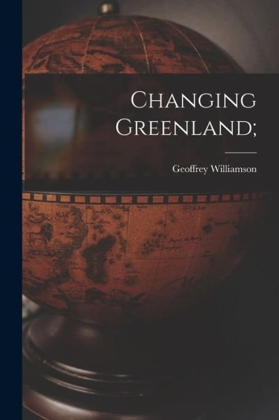 Cover for Geoffrey Williamson · Changing Greenland; (Paperback Book) (2021)