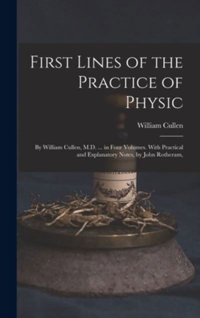 Cover for William Cullen · First Lines of the Practice of Physic (Buch) (2022)