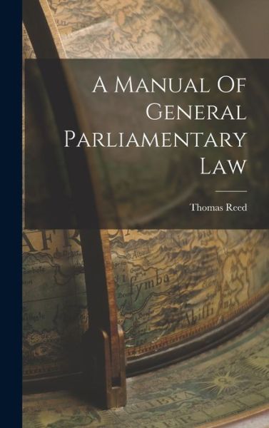 Cover for Thomas Reed · Manual of General Parliamentary Law (Book) (2022)