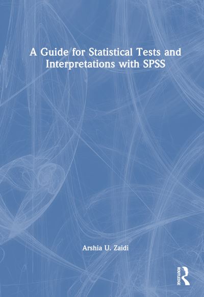 Cover for Arshia U. Zaidi · A Guide for Statistical Tests and Interpretations with SPSS (Pocketbok) (2024)