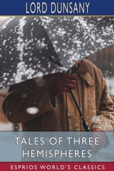Tales of Three Hemispheres - Lord Dunsany - Books - Blurb - 9781034137108 - June 26, 2024