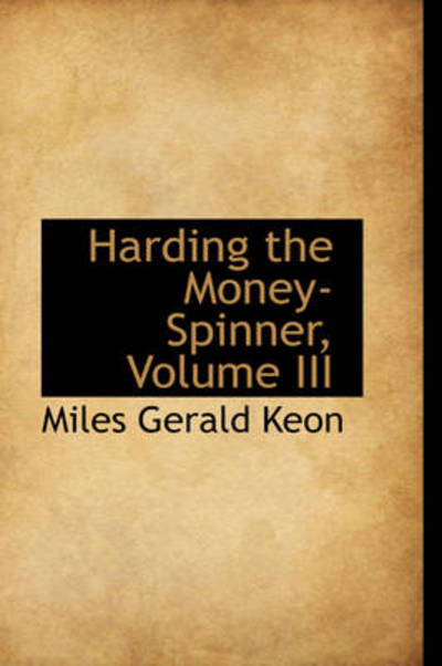 Cover for Miles Gerald Keon · Harding the Money-spinner, Volume III (Paperback Book) (2009)