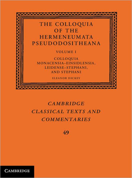 Cover for Eleanor Dickey · The Colloquia of the Hermeneumata Pseudodositheana - Cambridge Classical Texts and Commentaries (Hardcover Book) (2012)