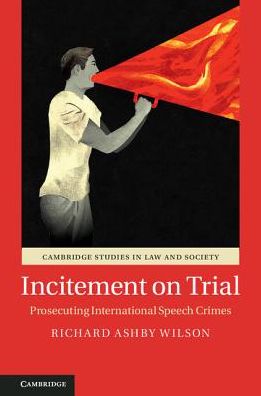 Cover for Richard Ashby Wilson · Incitement on Trial: Prosecuting International Speech Crimes - Cambridge Studies in Law and Society (Hardcover Book) (2017)