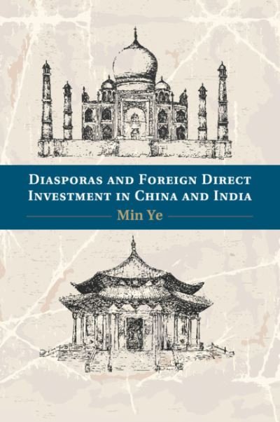 Cover for Ye, Min (Boston University) · Diasporas and Foreign Direct Investment in China and India (Taschenbuch) (2020)