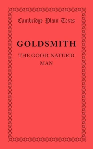 Cover for Oliver Goldsmith · The Good-Natur'd Man - Cambridge Plain Texts (Paperback Book) (2013)