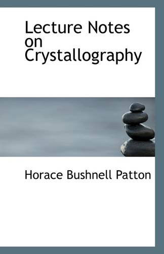 Cover for Horace Bushnell Patton · Lecture Notes on Crystallography (Paperback Book) (2009)