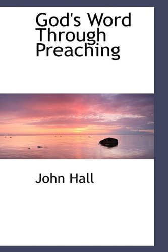 Cover for John Hall · God's Word Through Preaching (Hardcover Book) (2009)
