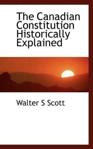 Cover for Scott · The Canadian Constitution Historically Explained (Paperback Book) (2009)