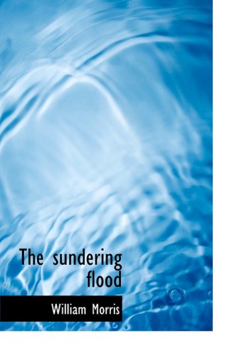 Cover for William Morris · The Sundering Flood (Hardcover Book) (2009)