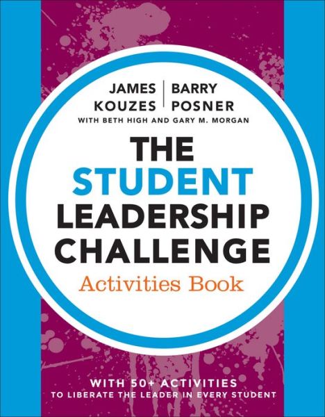 Cover for Kouzes, James M. (Emeritus, Tom Peters Company) · The Student Leadership Challenge: Activities Book - J-B Leadership Challenge: Kouzes / Posner (Paperback Book) (2014)