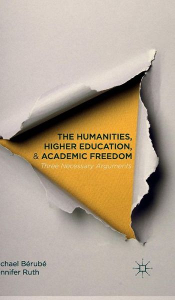 Cover for Michael Berube · The Humanities, Higher Education, and Academic Freedom: Three Necessary Arguments (Hardcover Book) (2015)