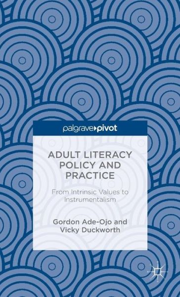 Cover for Vicky Duckworth · Adult Literacy Policy and Practice: From Intrinsic Values to Instrumentalism (Hardcover bog) [1st ed. 2015 edition] (2015)