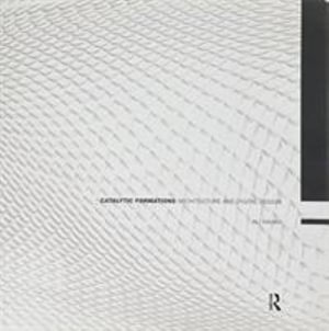 Catalytic Formations: Architecture and Digital Design - Ali Rahim - Books - Taylor & Francis Ltd - 9781138228108 - December 22, 2005