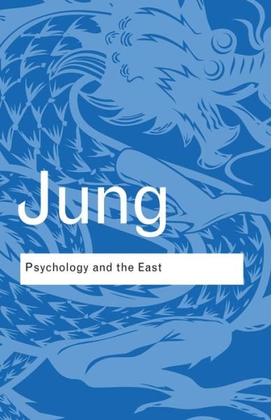 Cover for C.G. Jung · Psychology and the East - Routledge Classics (Innbunden bok) (2015)