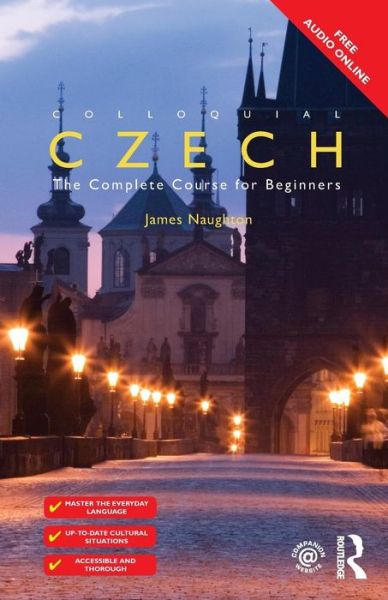 Colloquial Czech: The Complete Course for Beginners - Colloquial Series - James Naughton - Bøker - Taylor & Francis Ltd - 9781138950108 - 1. juli 2015