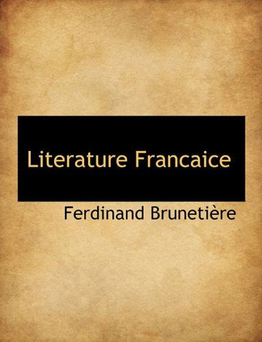 Cover for Ferdinand Brunetière · Literature Francaice (Paperback Book) [French edition] (2010)