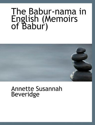 Cover for Annette Susannah Beveridge · The Babur-nama in English (Memoirs of Babur) (Paperback Book) (2010)