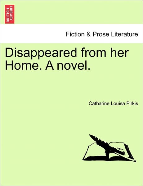 Cover for Catharine Louisa Pirkis · Disappeared from Her Home. a Novel. (Paperback Bog) (2011)