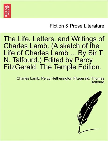 Cover for Charles Lamb · The Life, Letters, and Writings of Charles Lamb. (a Sketch of the Life of Charles Lamb ... by Sir T. N. Talfourd.) Edited by Percy Fitzgerald. the Temple Edition. (Paperback Book) (2011)