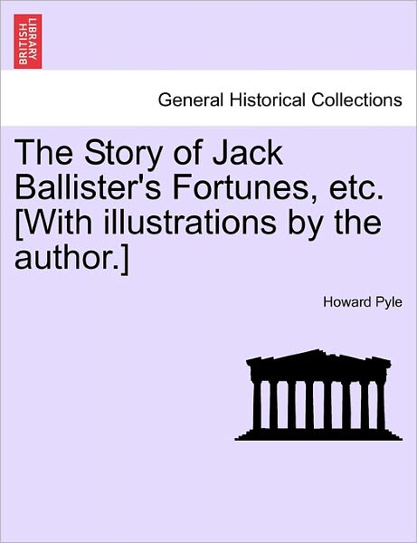 Cover for Howard Pyle · The Story of Jack Ballister's Fortunes, Etc. [with Illustrations by the Author.] (Paperback Book) (2011)