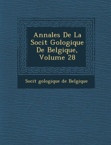 Cover for Soci T · Annales De La Soci T G Ologique De Belgique, Volume 28 (Paperback Book) (2012)