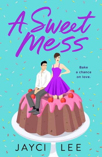 A Sweet Mess: A Novel - Jayci Lee - Książki - St Martin's Press - 9781250621108 - 1 sierpnia 2020