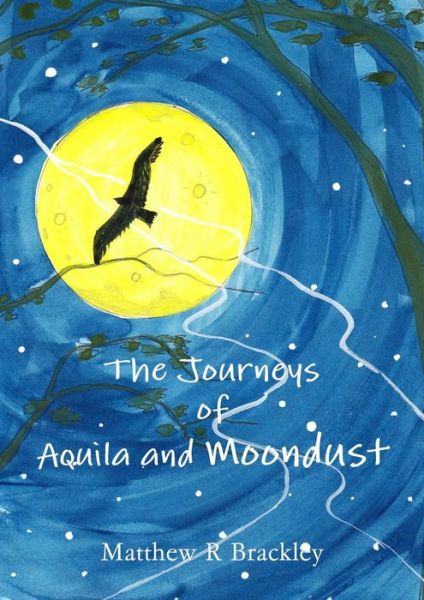 Cover for Matthew R Brackley · The Journeys of Aquila and Moondust (Paperback Bog) (2014)