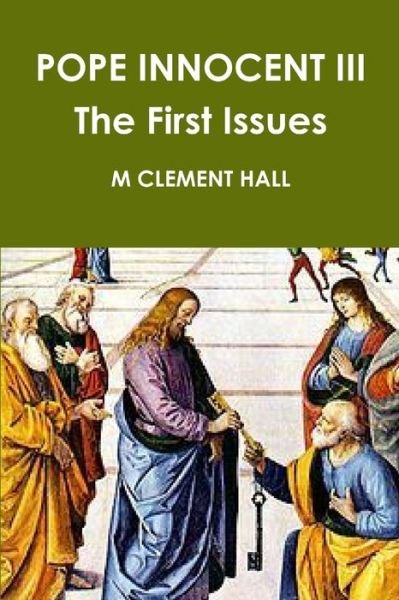 Cover for M. Clement Hall · POPE INNOCENT III the First Issues (Buch) (2012)
