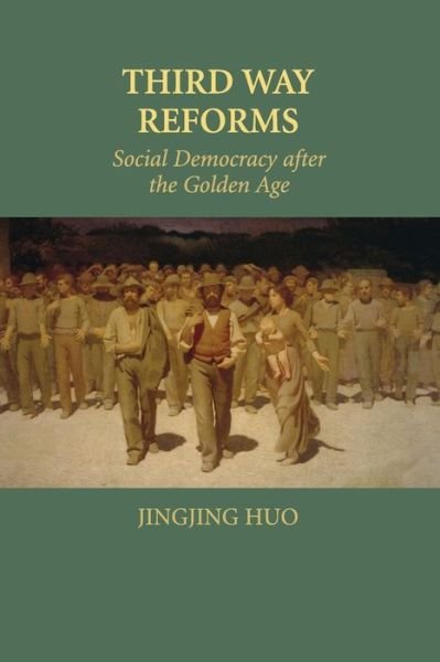 Cover for Huo, Jingjing (University of Waterloo, Ontario) · Third Way Reforms: Social Democracy after the Golden Age (Paperback Book) (2015)