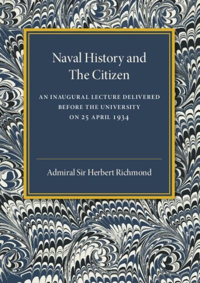 Cover for Admiral Sir Herbert Richmond · Naval History and the Citizen (Pocketbok) (2016)