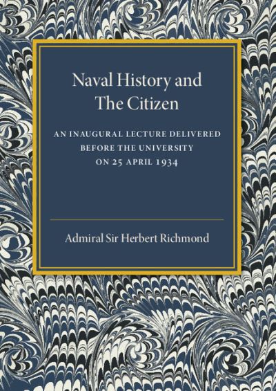 Cover for Admiral Sir Herbert Richmond · Naval History and the Citizen (Paperback Book) (2016)