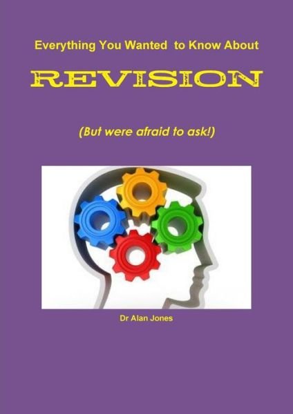 A Learners Guide to Revising for Exams - Alan Jones - Boeken - Lulu.com - 9781326175108 - 30 maart 2010