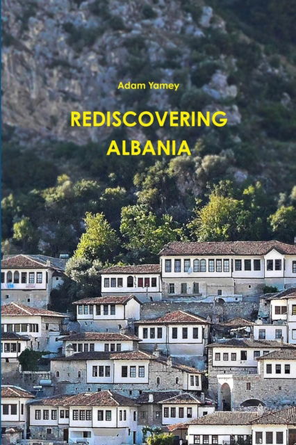 Cover for Adam Yamey · Rediscovering Albania (Paperback Book) (2016)