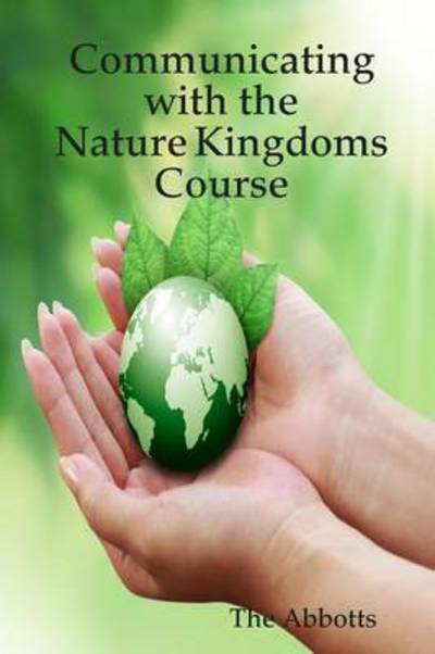 Cover for The Abbotts · Communicating with the Nature Kingdoms Course (Pocketbok) (2014)