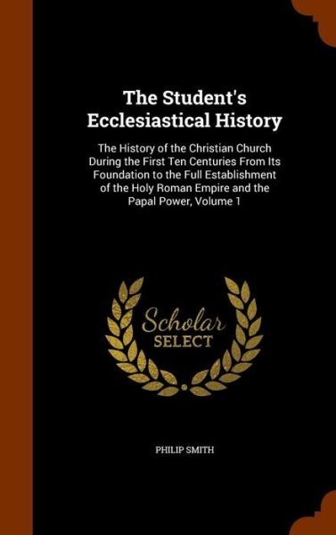Cover for Philip Smith · The Student's Ecclesiastical History (Hardcover Book) (2015)