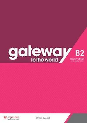 Gateway to the World B2 Teacher's Book with Teacher's App - Gateway to the World - David Spencer - Books - Macmillan Education - 9781380043108 - April 16, 2021