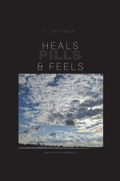 Cover for K. Valerice · Heals, Feels &amp; Pills (Pocketbok) (2018)